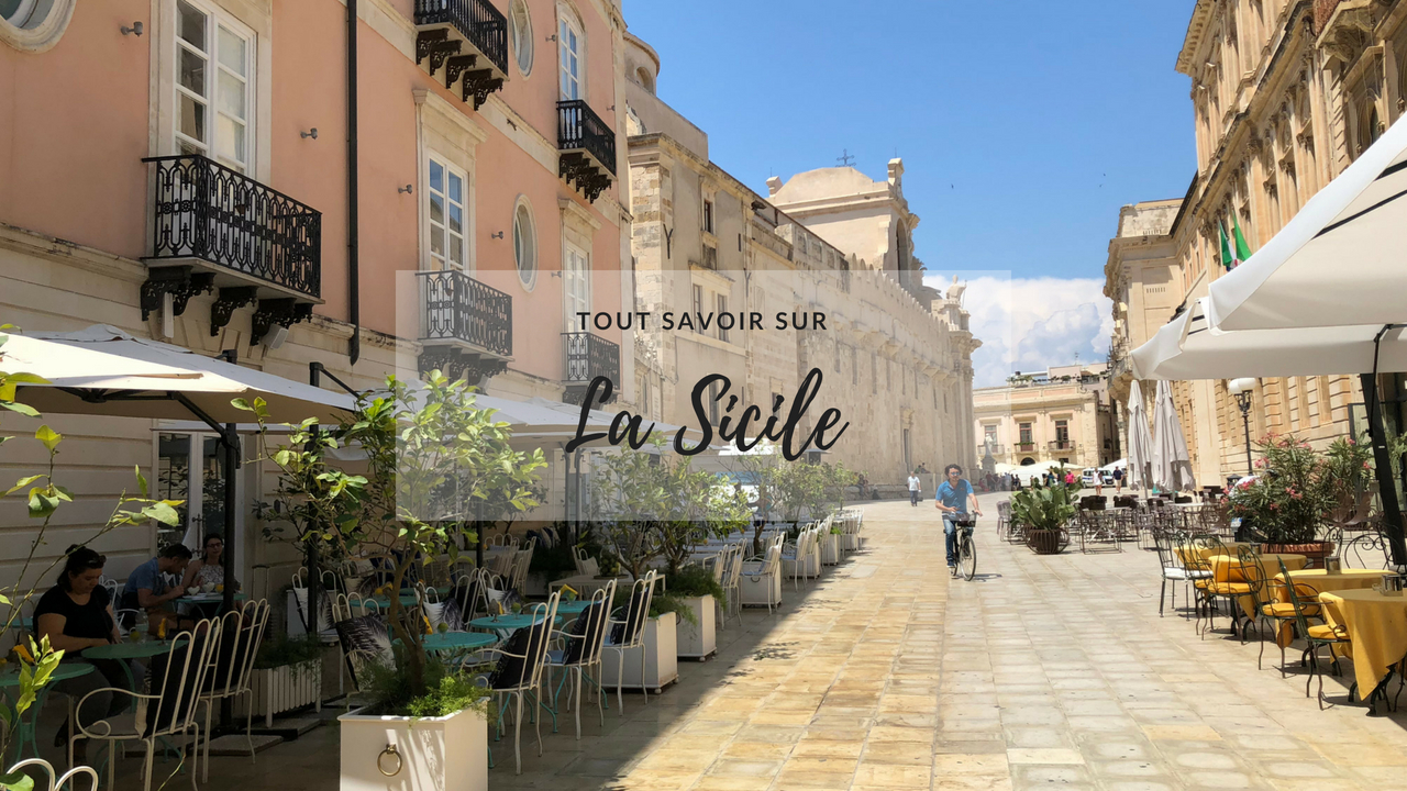Tout savoir sur la Sicile avant de partir + Incontournables